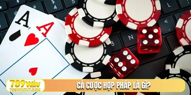 Cá cược hợp pháp là gì?
