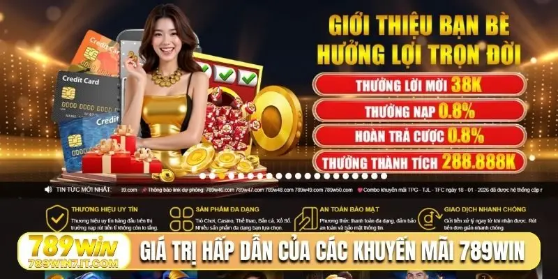 Giá trị hấp dẫn của các khuyến mãi 789Win
