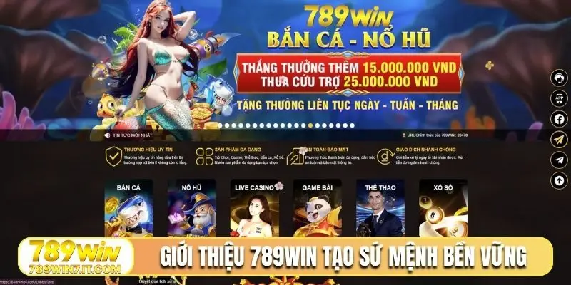 Giới thiệu 789Win tạo sứ mệnh bền vững