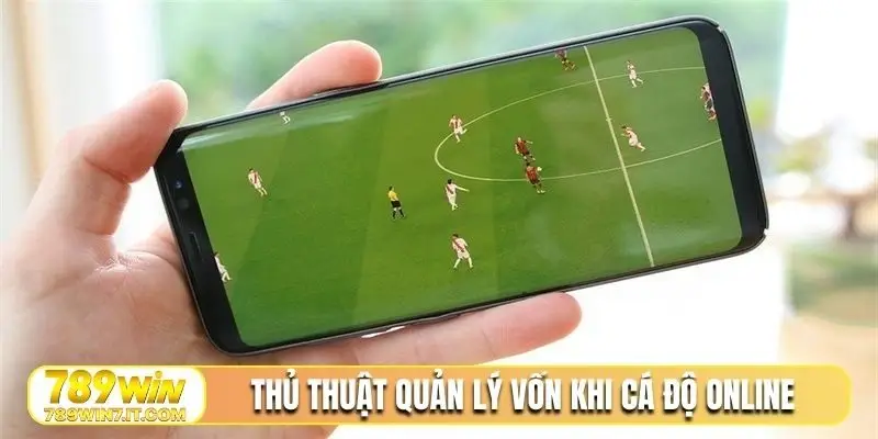 Thủ thuật quản lý vốn khi cá độ online